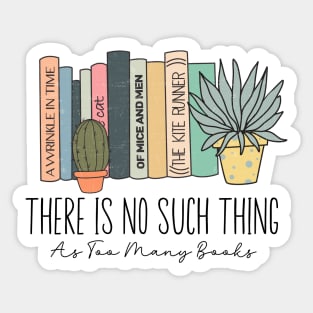 There Is No Such Thing As Too Many Books Lover Librarian Sticker